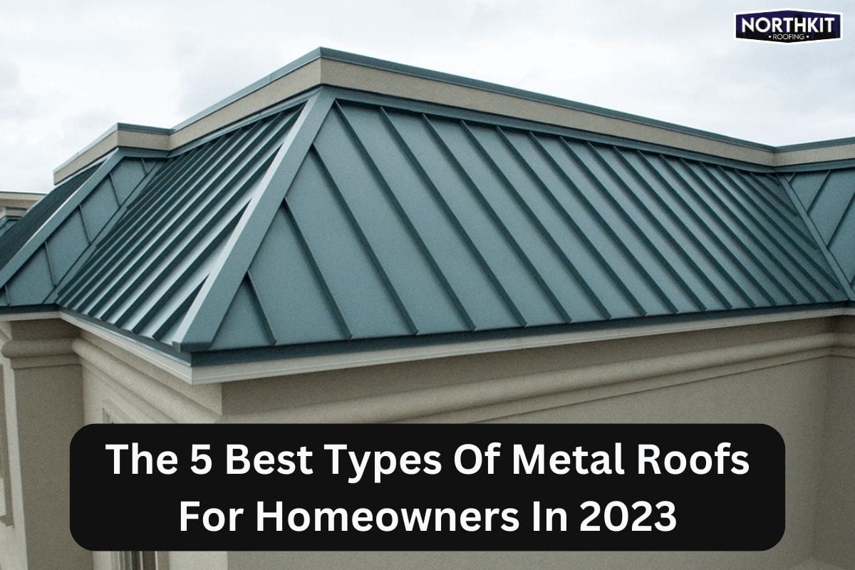 The 5 Best Types Of Metal Roofs For Homeowners In 2023