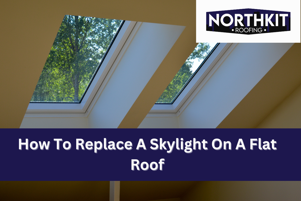 How To Replace A Skylight On A Flat Roof 